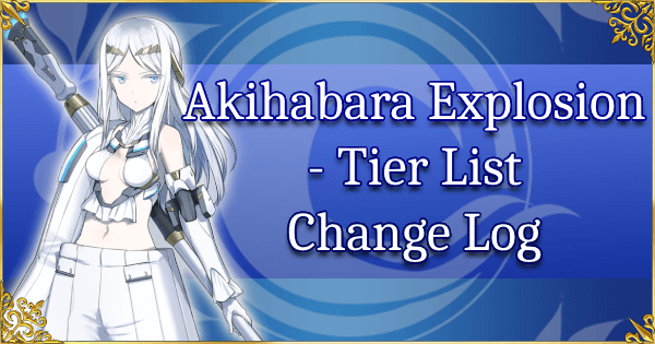 Akihabara Explosion - Tier List Change Log