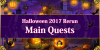 Halloween 2017 Rerun - Main Quests
